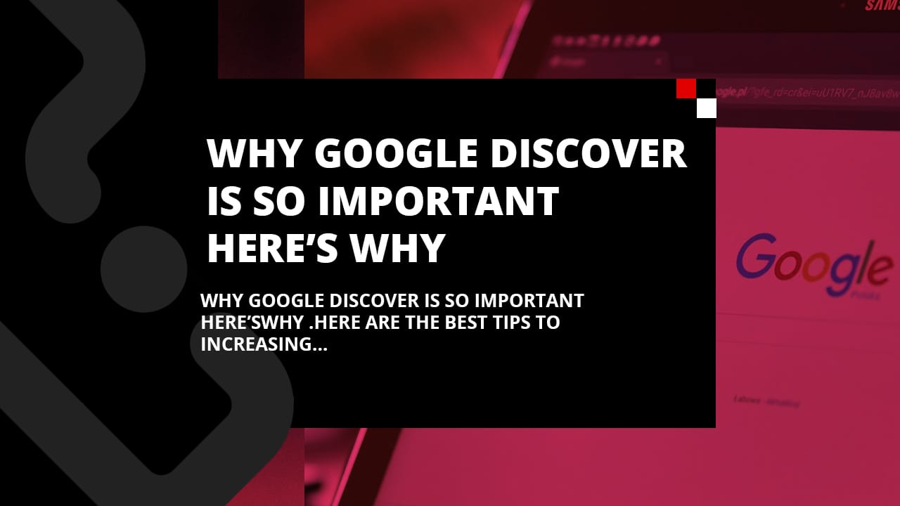 Why Google Discover is so important, here’s why
