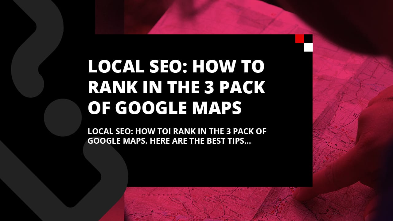 Local SEO: How to Rank in the 3 Pack of Google Maps