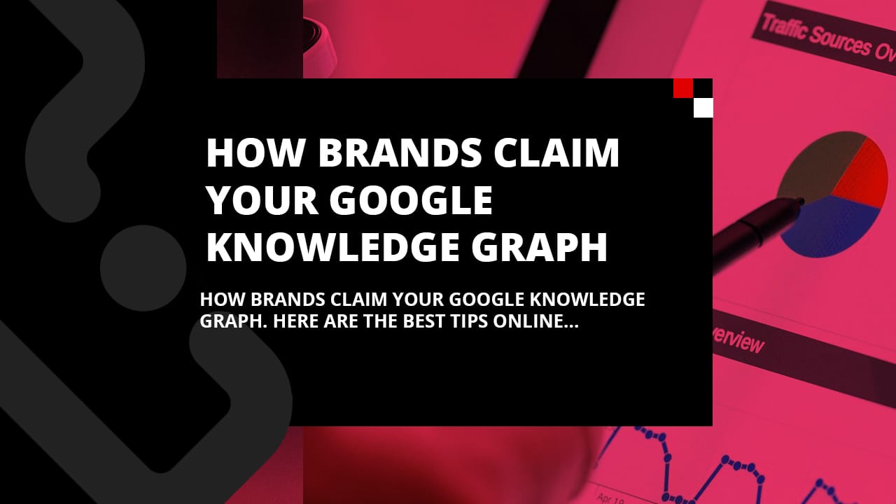 How Brands claim your Google Knowledge Graph