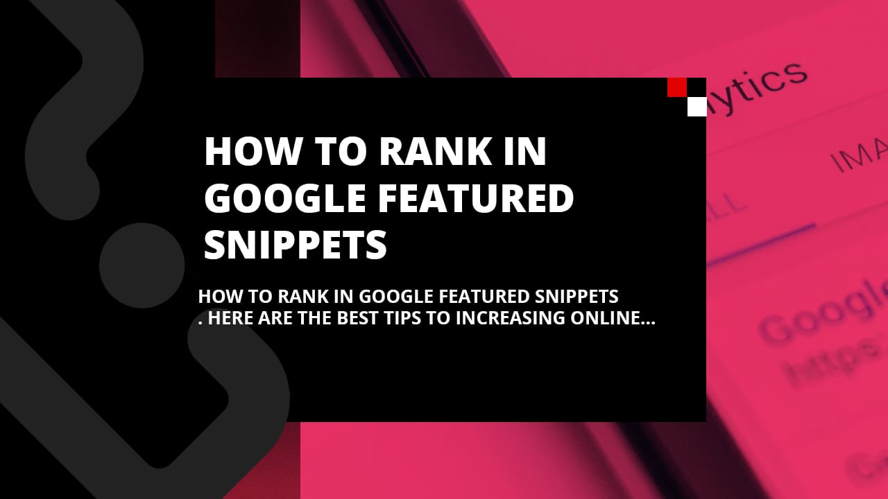 How to Rank in Google Featured Snippets